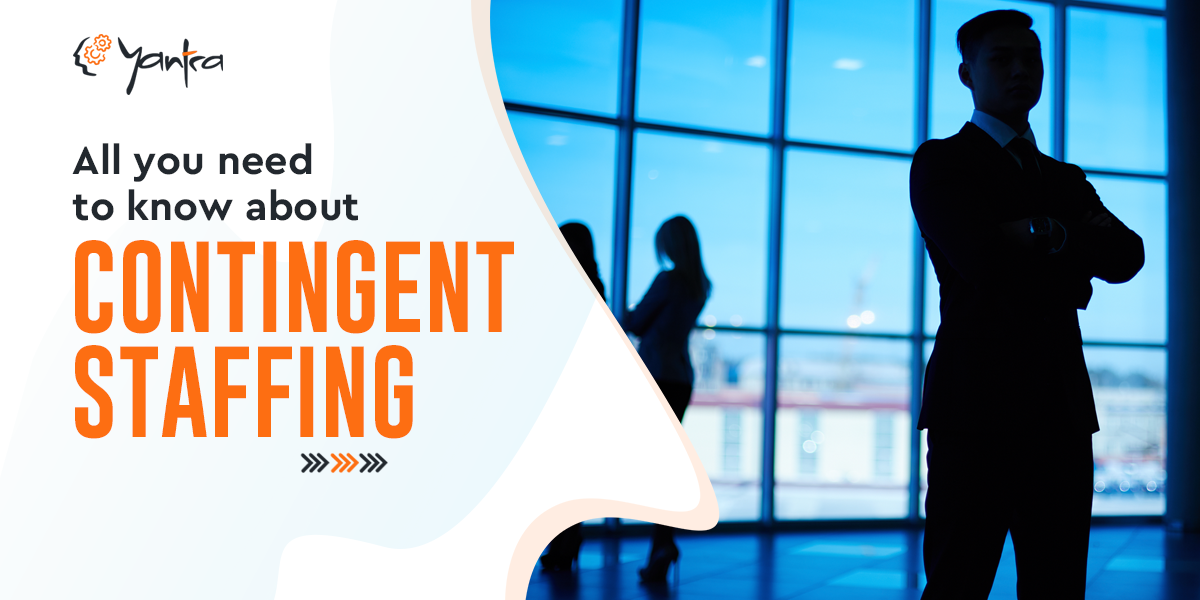 All you need to know about contigent staffing